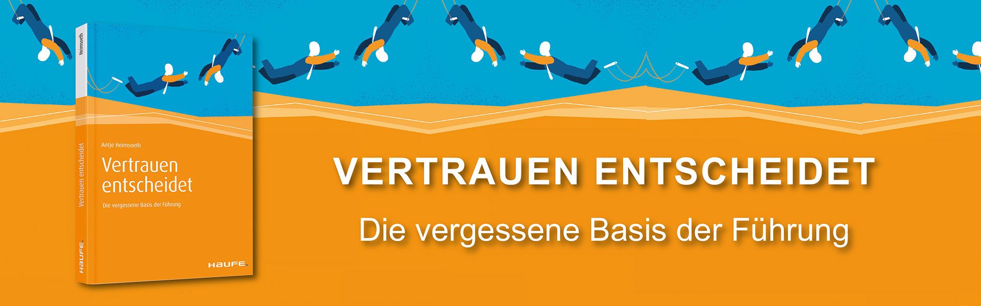 Vertrauen entscheidet - Die vergessene Basis der Führung Vertrauen entscheidet - Die vergessene Basis der Führung