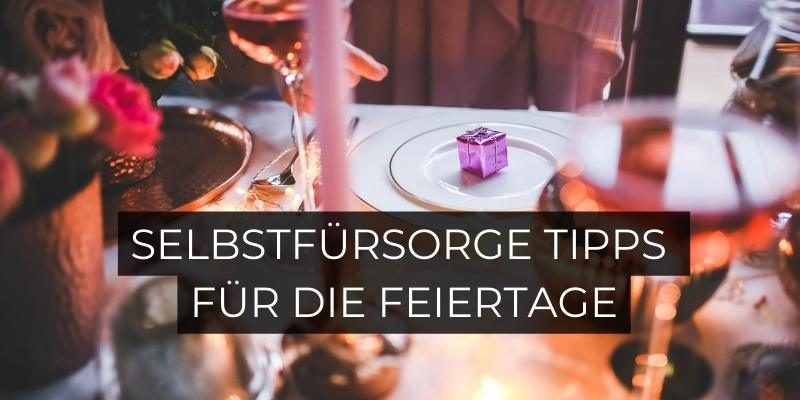 Selbstfürsorge Tipps für die Feiertage